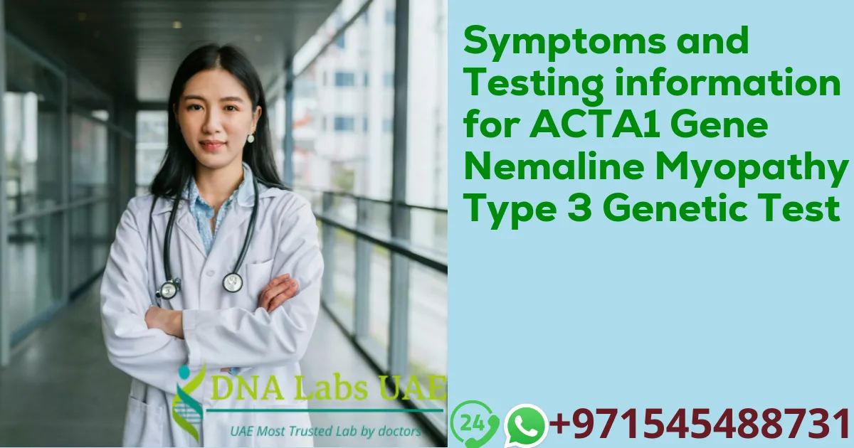 Symptoms and Testing information for ACTA1 Gene Nemaline Myopathy Type 3 Genetic Test