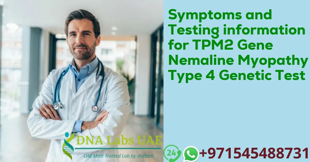 Symptoms and Testing information for TPM2 Gene Nemaline Myopathy Type 4 Genetic Test