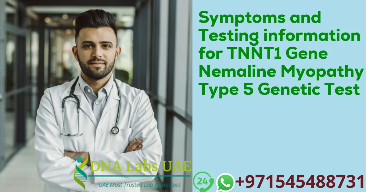 Symptoms and Testing information for TNNT1 Gene Nemaline Myopathy Type 5 Genetic Test