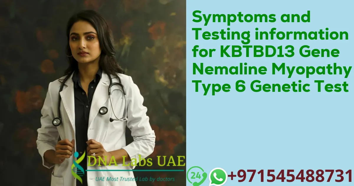 Symptoms and Testing information for KBTBD13 Gene Nemaline Myopathy Type 6 Genetic Test