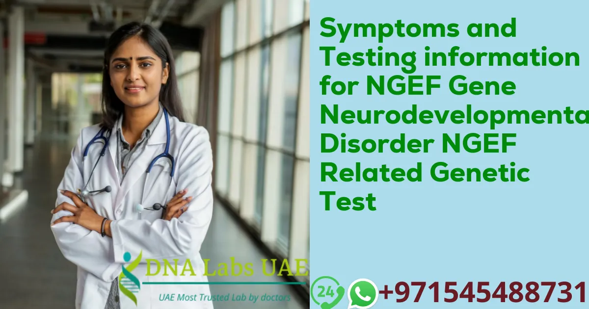 Symptoms and Testing information for NGEF Gene Neurodevelopmental Disorder NGEF Related Genetic Test