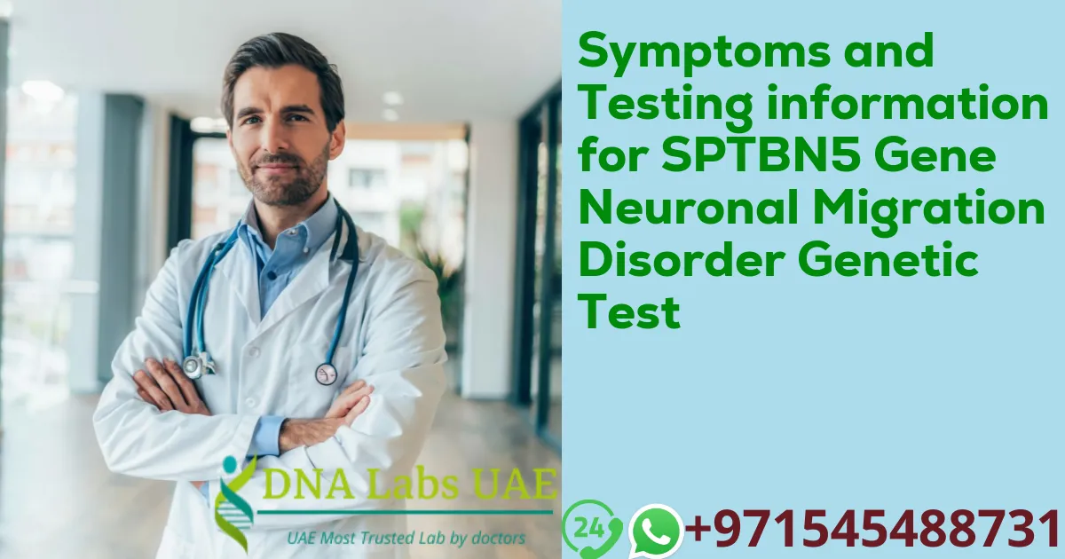 Symptoms and Testing information for SPTBN5 Gene Neuronal Migration Disorder Genetic Test