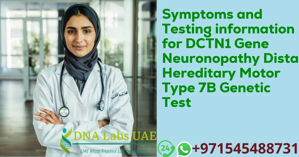 Symptoms and Testing information for DCTN1 Gene Neuronopathy Distal Hereditary Motor Type 7B Genetic Test