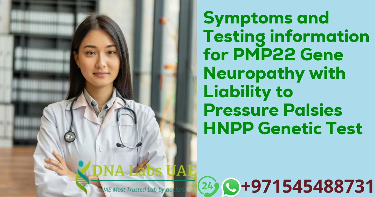 Symptoms and Testing information for PMP22 Gene Neuropathy with Liability to Pressure Palsies HNPP Genetic Test