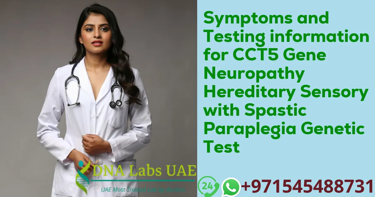 Symptoms and Testing information for CCT5 Gene Neuropathy Hereditary Sensory with Spastic Paraplegia Genetic Test