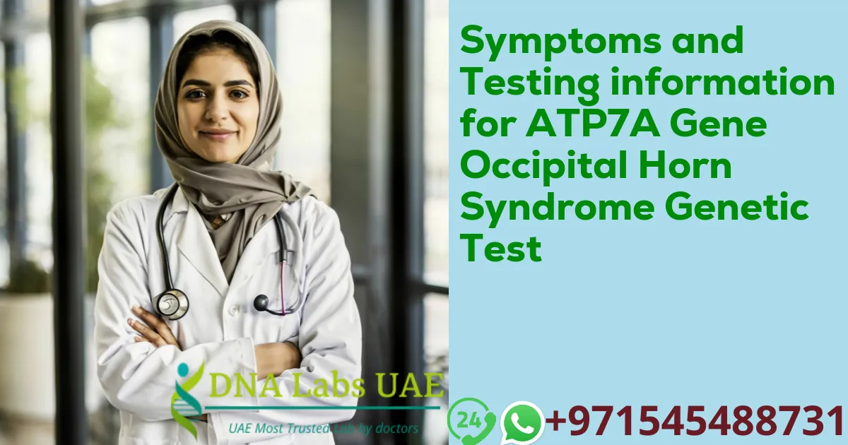 Symptoms and Testing information for ATP7A Gene Occipital Horn Syndrome Genetic Test