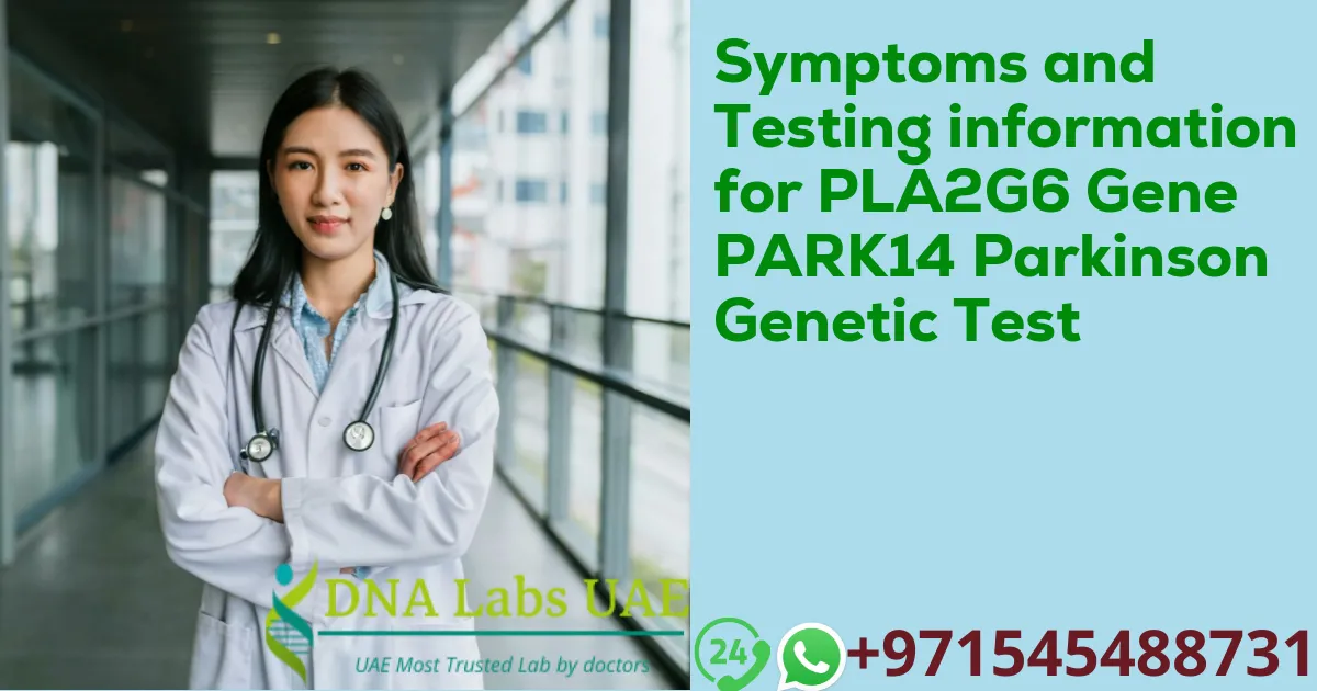 Symptoms and Testing information for PLA2G6 Gene PARK14 Parkinson Genetic Test