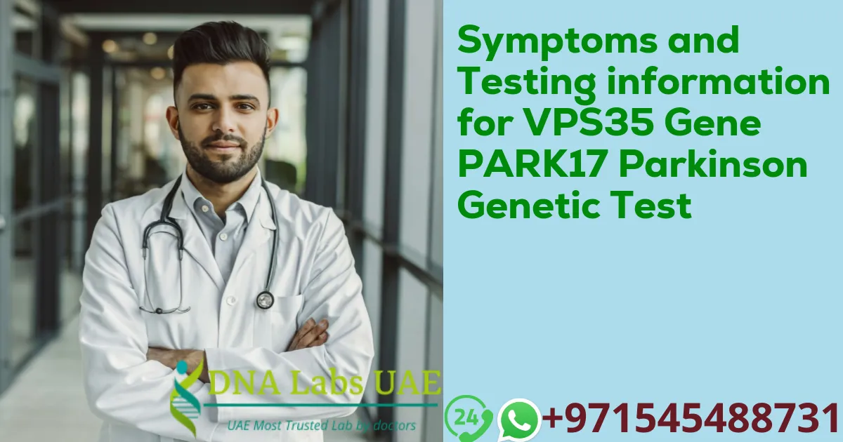 Symptoms and Testing information for VPS35 Gene PARK17 Parkinson Genetic Test