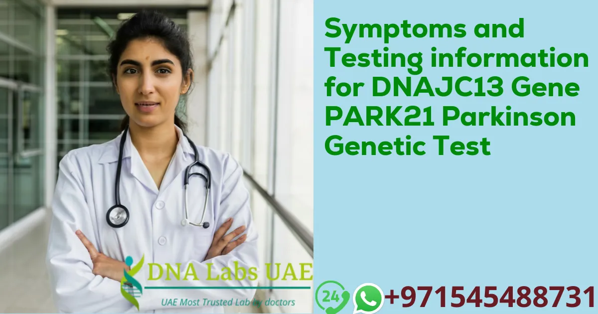 Symptoms and Testing information for DNAJC13 Gene PARK21 Parkinson Genetic Test