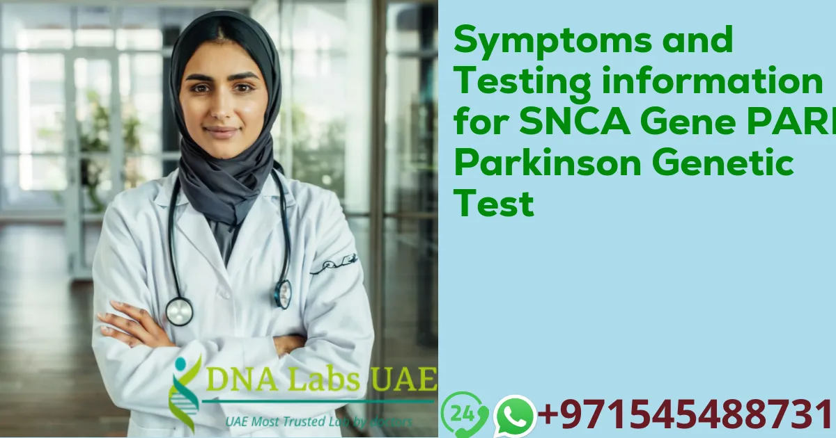 Symptoms and Testing information for SNCA Gene PARK4 Parkinson Genetic Test