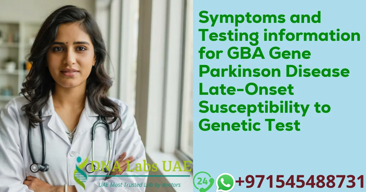 Symptoms and Testing information for GBA Gene Parkinson Disease Late-Onset Susceptibility to Genetic Test