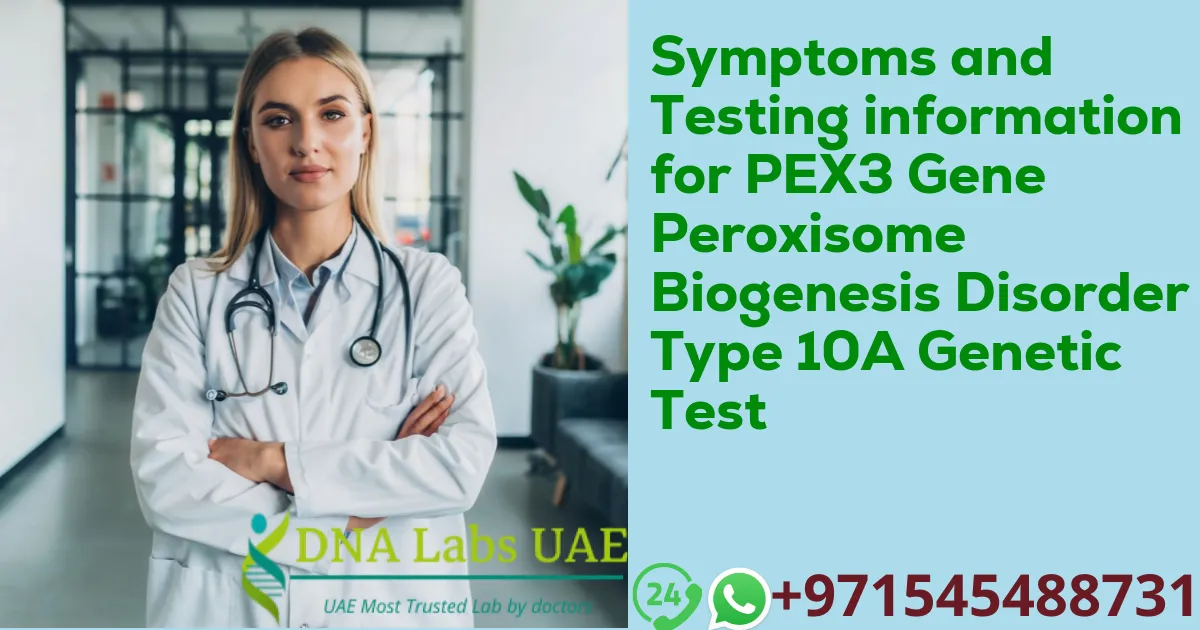 Symptoms and Testing information for PEX3 Gene Peroxisome Biogenesis Disorder Type 10A Genetic Test