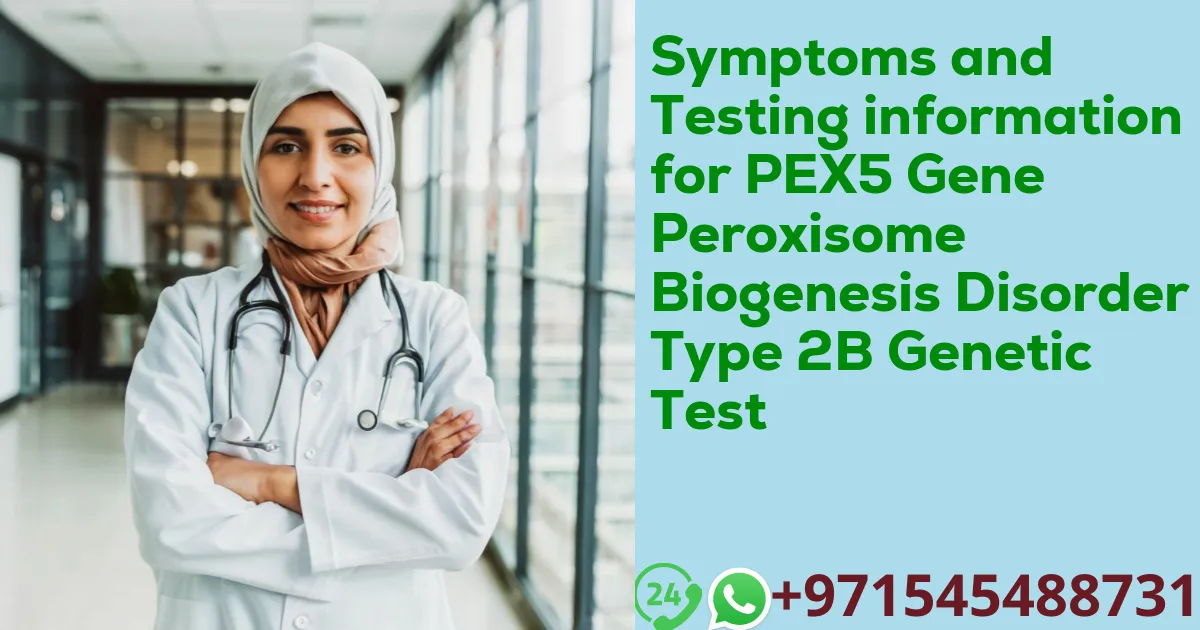 Symptoms and Testing information for PEX5 Gene Peroxisome Biogenesis Disorder Type 2B Genetic Test