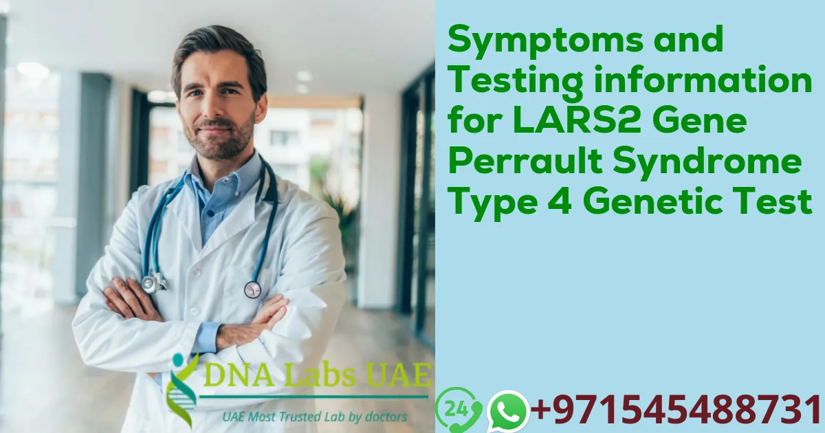 Symptoms and Testing information for LARS2 Gene Perrault Syndrome Type 4 Genetic Test