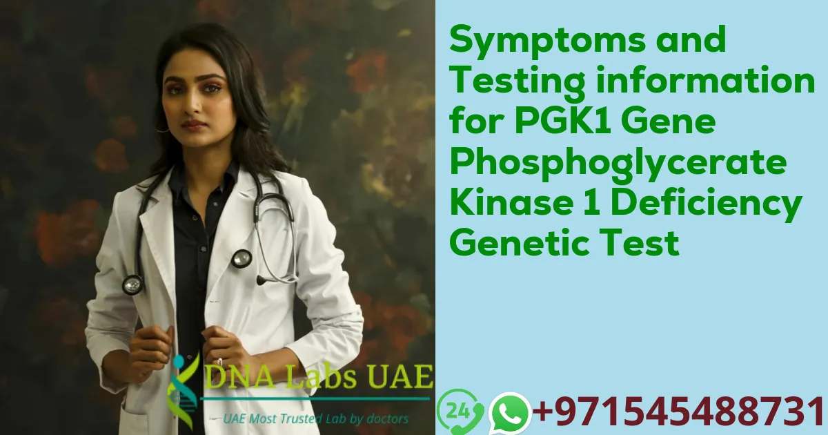 Symptoms and Testing information for PGK1 Gene Phosphoglycerate Kinase 1 Deficiency Genetic Test