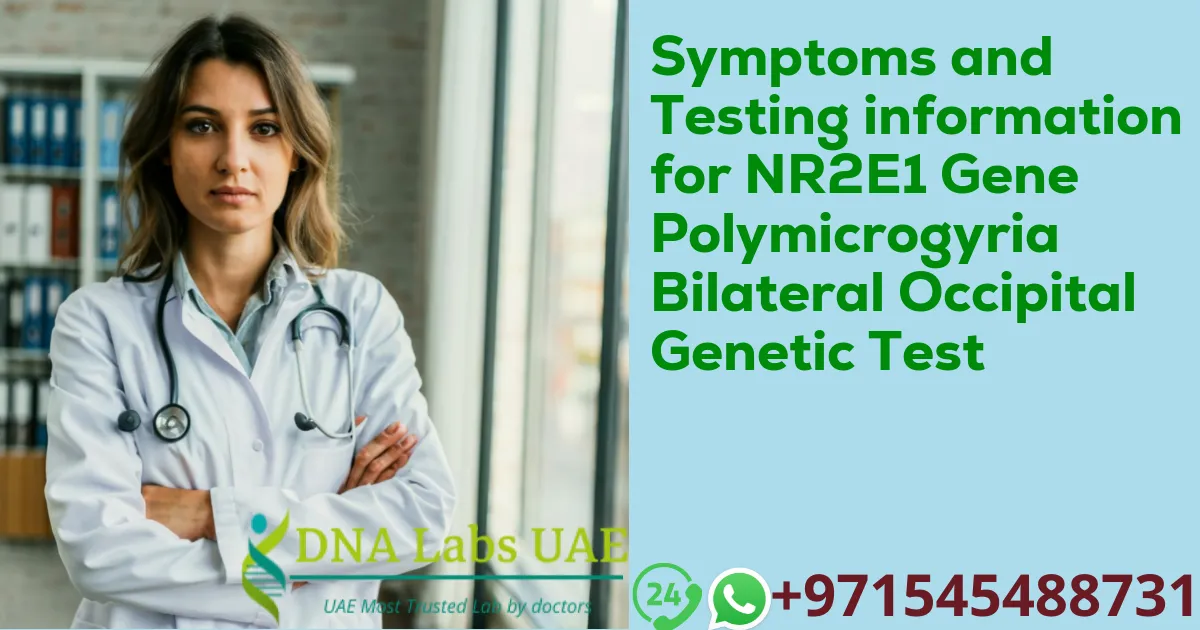 Symptoms and Testing information for NR2E1 Gene Polymicrogyria Bilateral Occipital Genetic Test