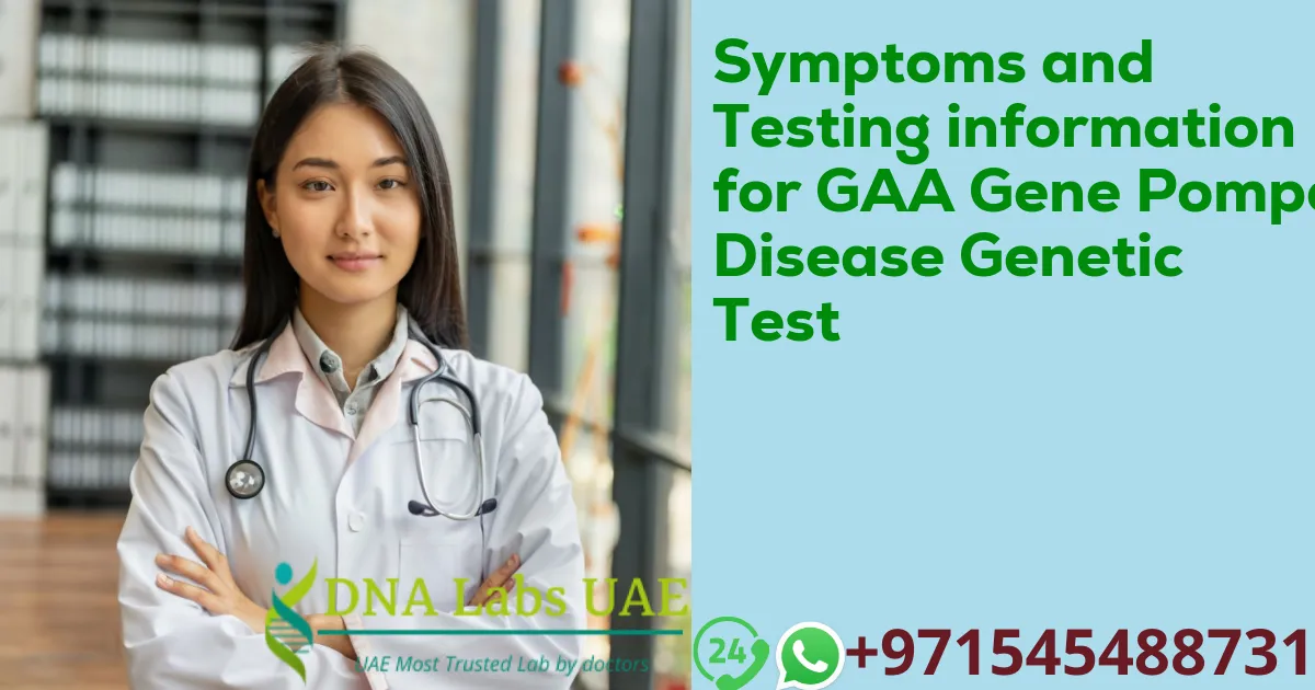 Symptoms and Testing information for GAA Gene Pompe Disease Genetic Test