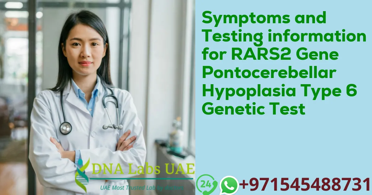 Symptoms and Testing information for RARS2 Gene Pontocerebellar Hypoplasia Type 6 Genetic Test