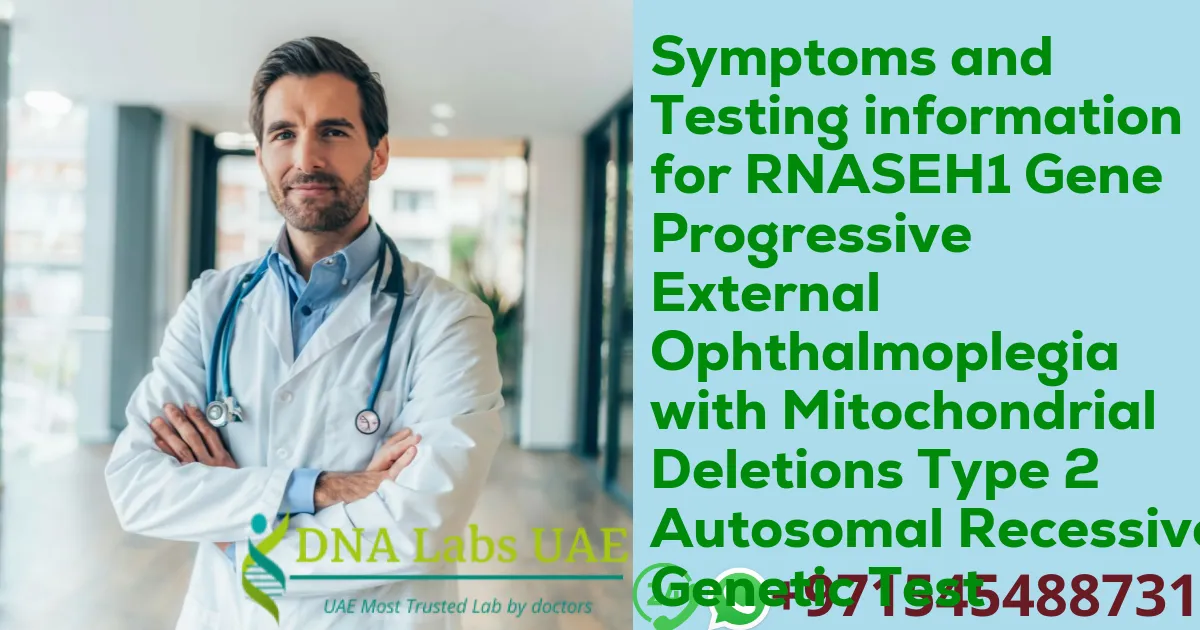 Symptoms and Testing information for RNASEH1 Gene Progressive External Ophthalmoplegia with Mitochondrial Deletions Type 2 Autosomal Recessive Genetic Test