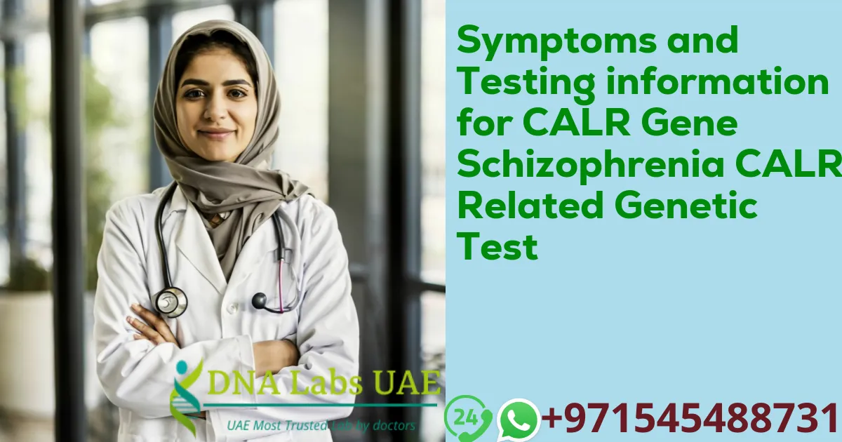 Symptoms and Testing information for CALR Gene Schizophrenia CALR Related Genetic Test