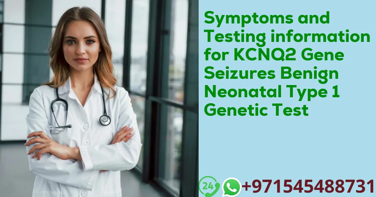 Symptoms and Testing information for KCNQ2 Gene Seizures Benign Neonatal Type 1 Genetic Test