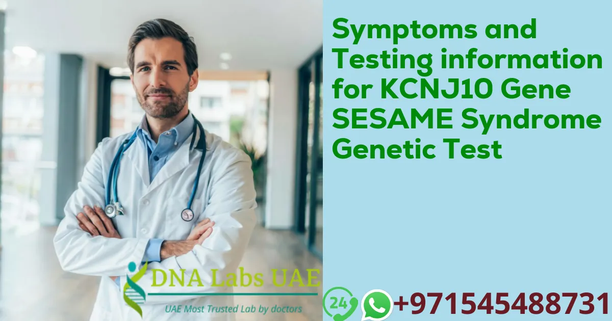 Symptoms and Testing information for KCNJ10 Gene SESAME Syndrome Genetic Test