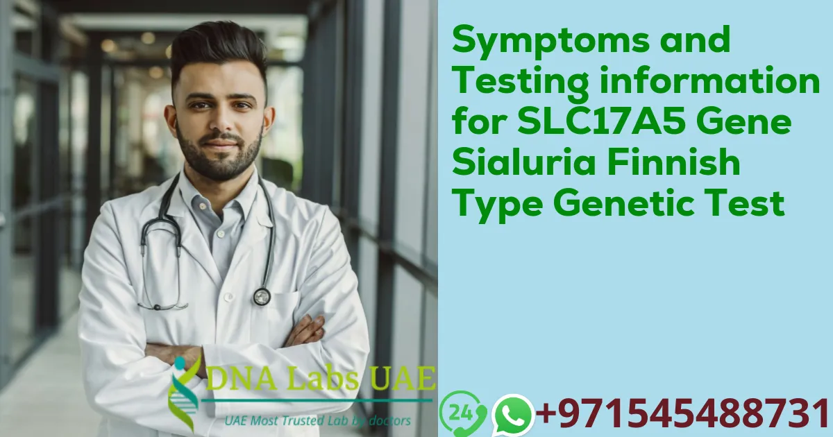 Symptoms and Testing information for SLC17A5 Gene Sialuria Finnish Type Genetic Test