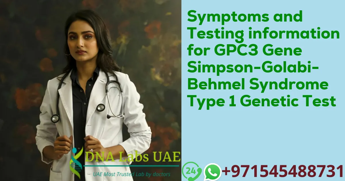 Symptoms and Testing information for GPC3 Gene Simpson-Golabi-Behmel Syndrome Type 1 Genetic Test