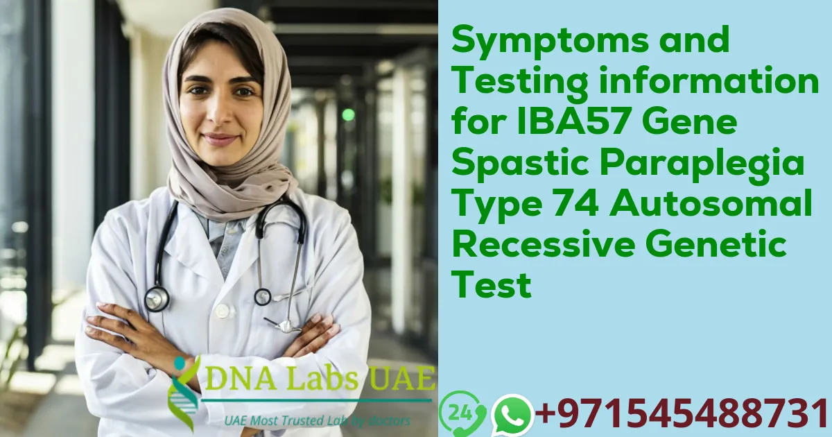 Symptoms and Testing information for IBA57 Gene Spastic Paraplegia Type 74 Autosomal Recessive Genetic Test