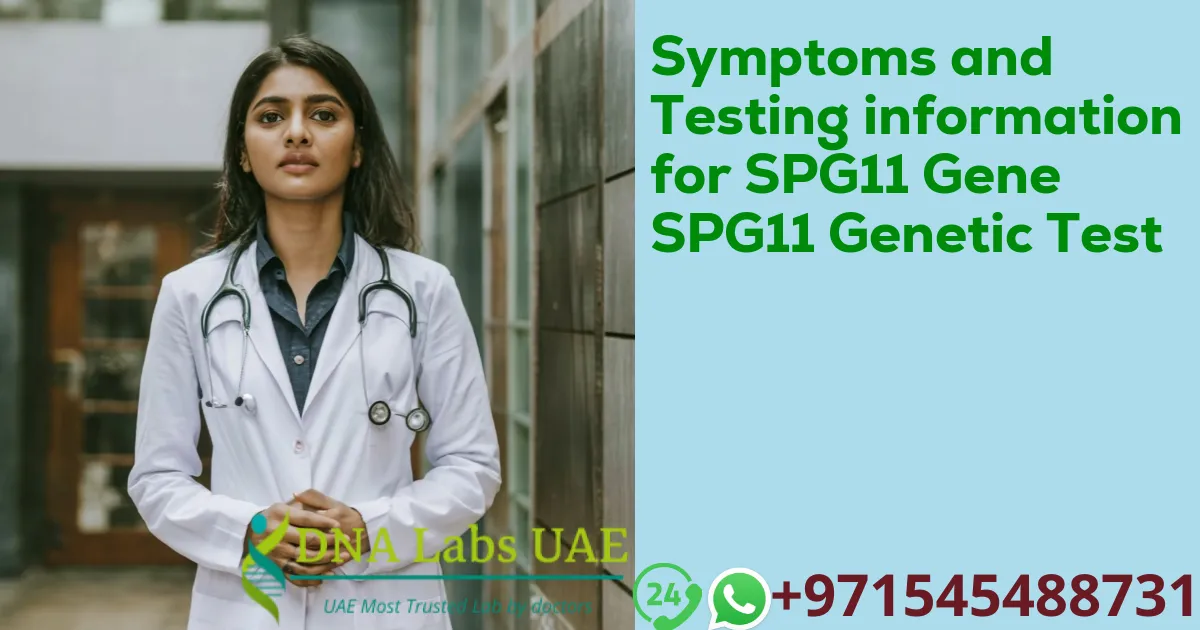 Symptoms and Testing information for SPG11 Gene SPG11 Genetic Test