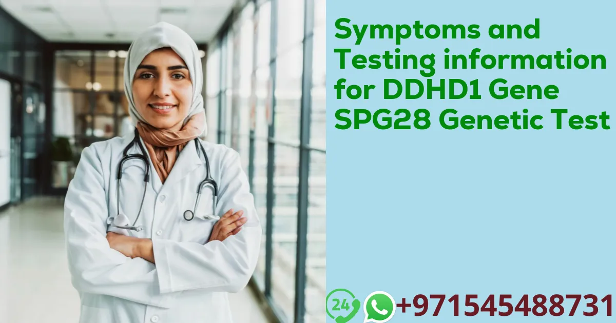 Symptoms and Testing information for DDHD1 Gene SPG28 Genetic Test