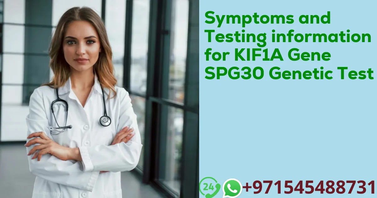 Symptoms and Testing information for KIF1A Gene SPG30 Genetic Test