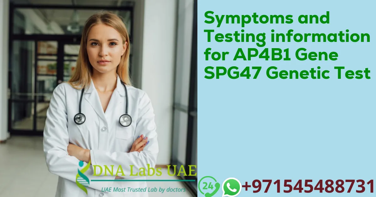 Symptoms and Testing information for AP4B1 Gene SPG47 Genetic Test