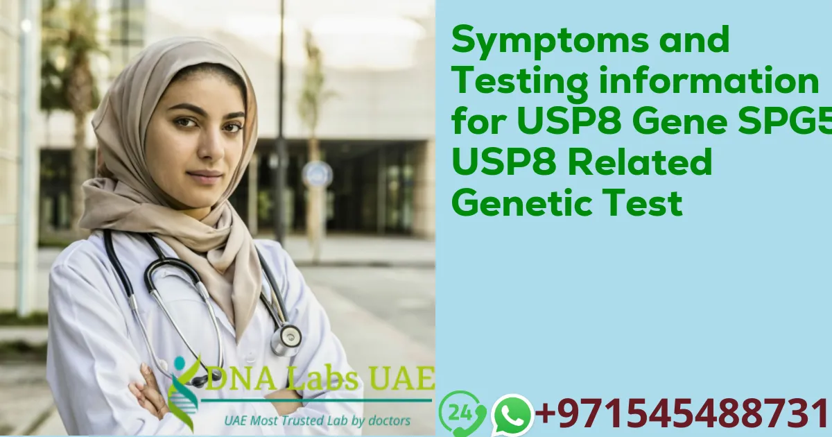 Symptoms and Testing information for USP8 Gene SPG59 USP8 Related Genetic Test