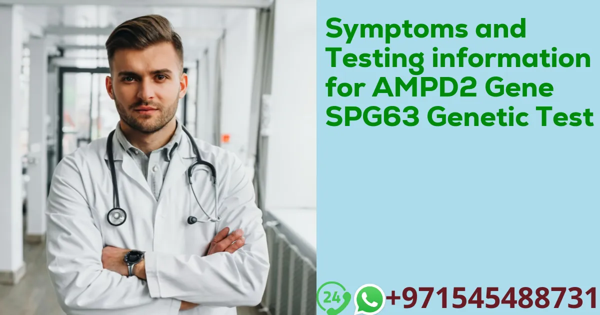 Symptoms and Testing information for AMPD2 Gene SPG63 Genetic Test