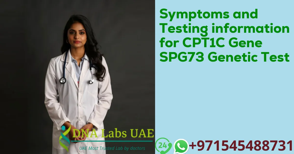 Symptoms and Testing information for CPT1C Gene SPG73 Genetic Test