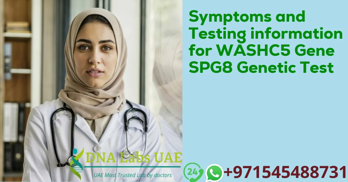 Symptoms and Testing information for WASHC5 Gene SPG8 Genetic Test