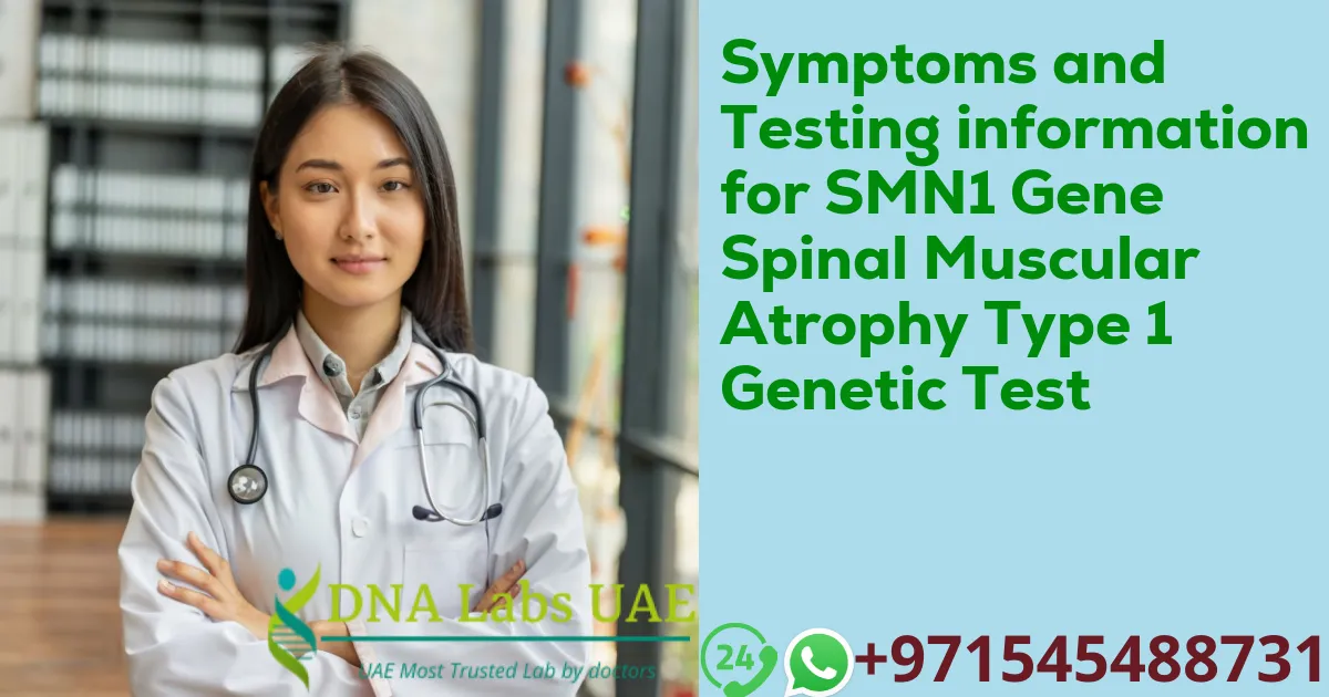 Symptoms and Testing information for SMN1 Gene Spinal Muscular Atrophy Type 1 Genetic Test