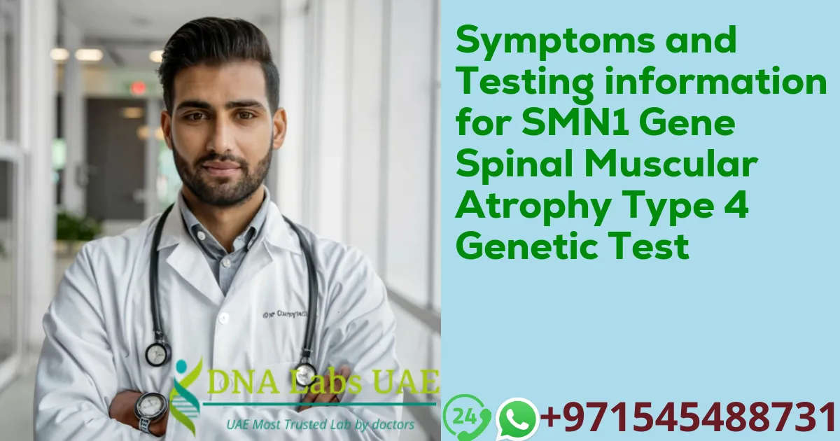 Symptoms and Testing information for SMN1 Gene Spinal Muscular Atrophy Type 4 Genetic Test