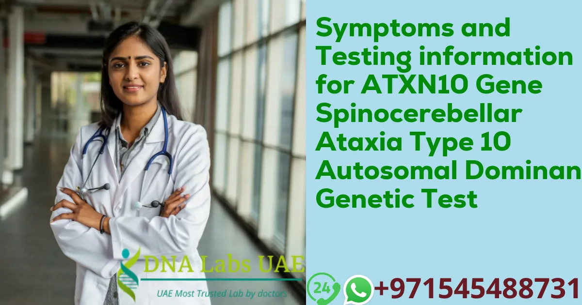 Symptoms and Testing information for ATXN10 Gene Spinocerebellar Ataxia Type 10 Autosomal Dominant Genetic Test