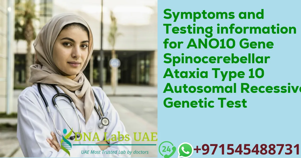 Symptoms and Testing information for ANO10 Gene Spinocerebellar Ataxia Type 10 Autosomal Recessive Genetic Test