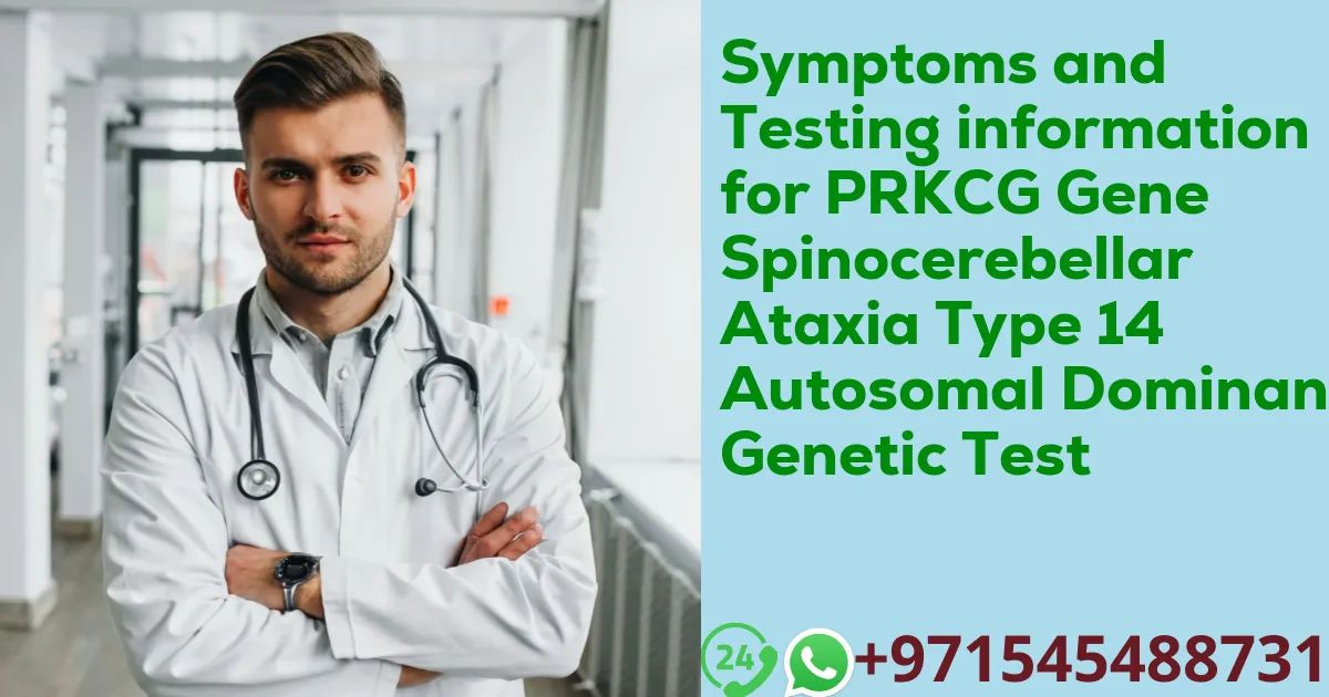 Symptoms and Testing information for PRKCG Gene Spinocerebellar Ataxia Type 14 Autosomal Dominant Genetic Test