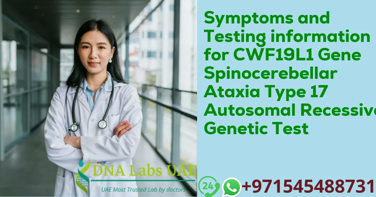 Symptoms and Testing information for CWF19L1 Gene Spinocerebellar Ataxia Type 17 Autosomal Recessive Genetic Test