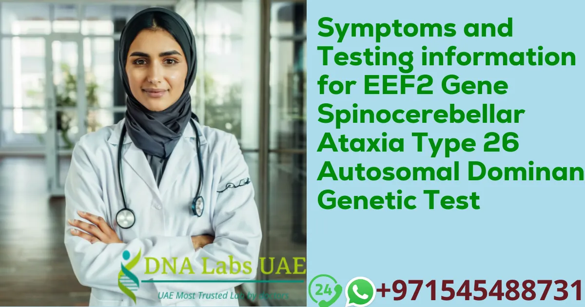 Symptoms and Testing information for EEF2 Gene Spinocerebellar Ataxia Type 26 Autosomal Dominant Genetic Test