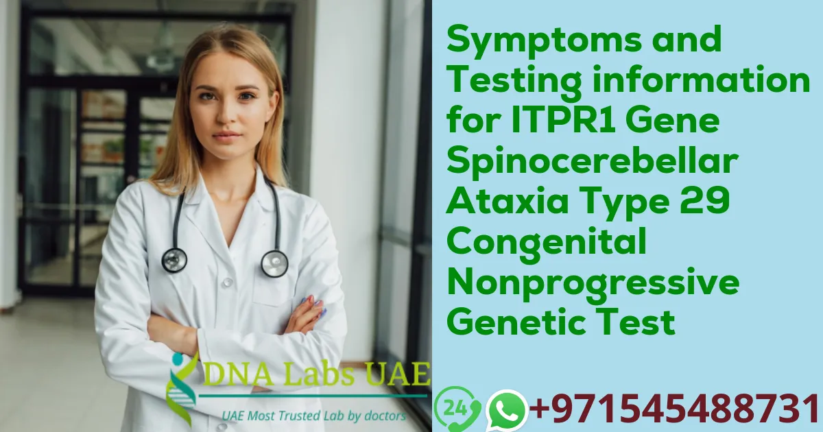 Symptoms and Testing information for ITPR1 Gene Spinocerebellar Ataxia Type 29 Congenital Nonprogressive Genetic Test