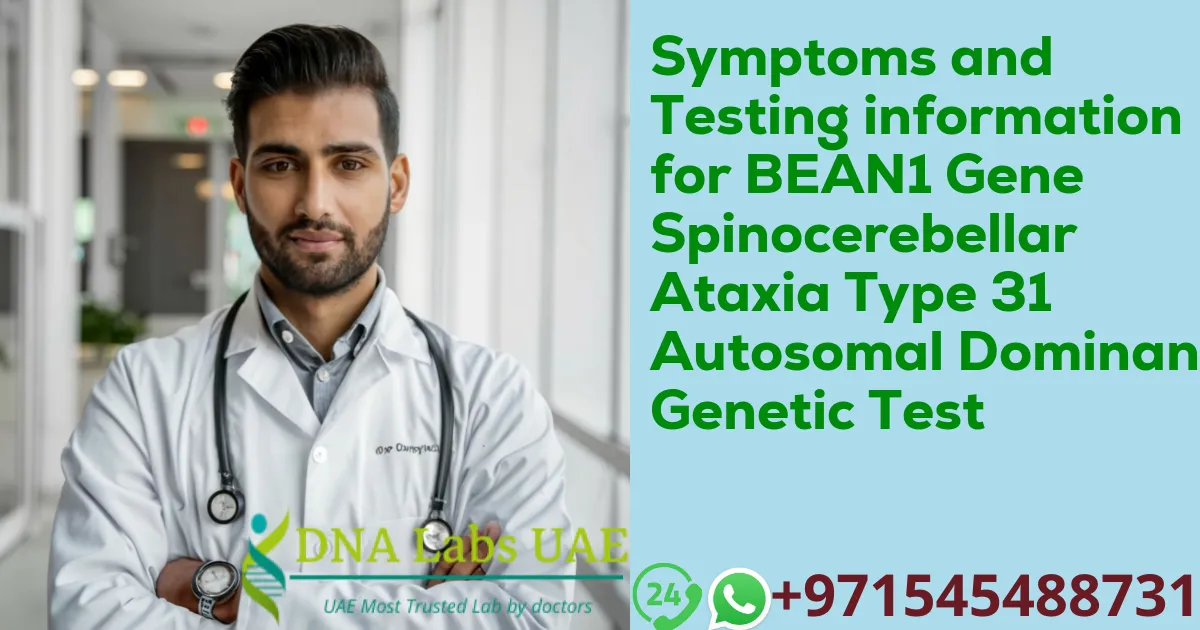 Symptoms and Testing information for BEAN1 Gene Spinocerebellar Ataxia Type 31 Autosomal Dominant Genetic Test