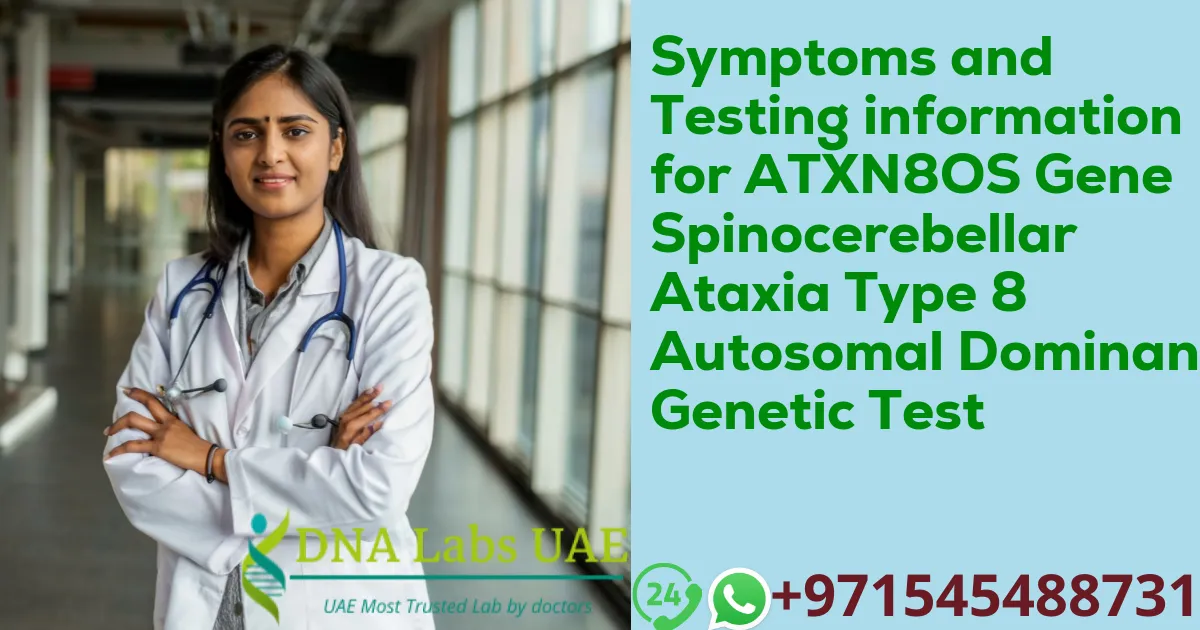 Symptoms and Testing information for ATXN8OS Gene Spinocerebellar Ataxia Type 8 Autosomal Dominant Genetic Test