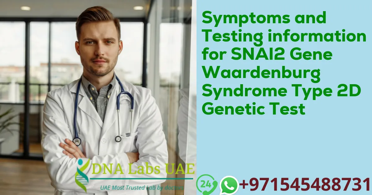 Symptoms and Testing information for SNAI2 Gene Waardenburg Syndrome Type 2D Genetic Test