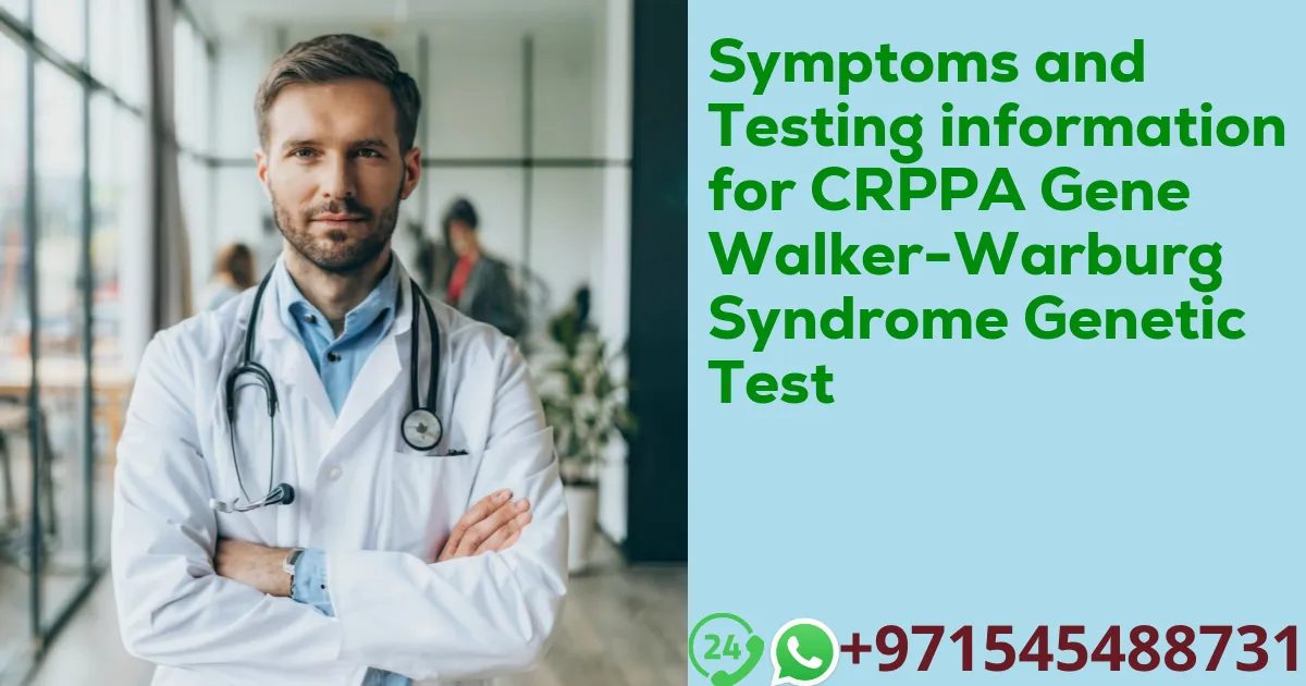 Symptoms and Testing information for CRPPA Gene Walker-Warburg Syndrome Genetic Test