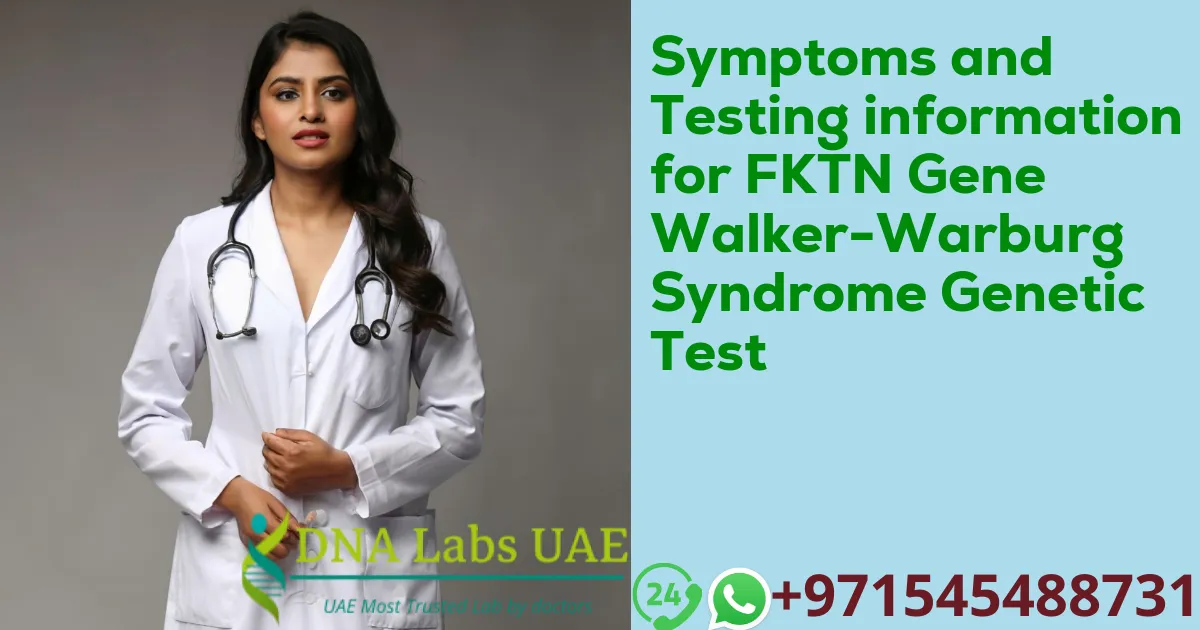 Symptoms and Testing information for FKTN Gene Walker-Warburg Syndrome Genetic Test